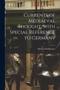 Produktbild: Currents of Mediaeval Thought, With Special Reference to Germany