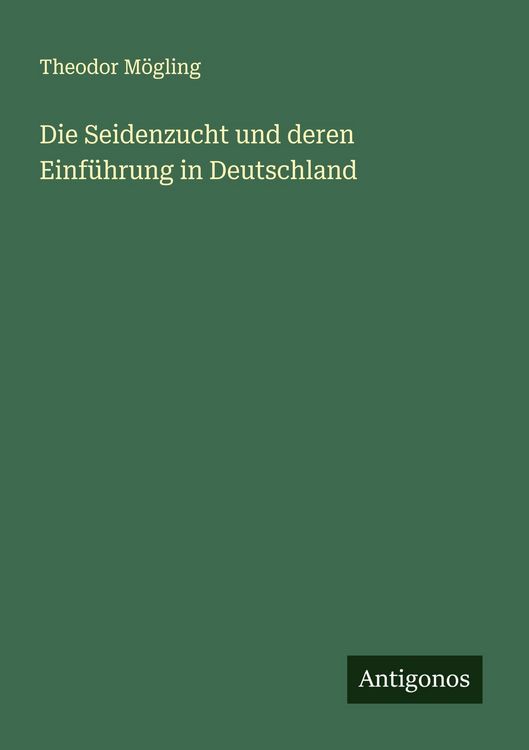 Produktbild: Die Seidenzucht und deren Einf&uuml;hrung in Deutschland