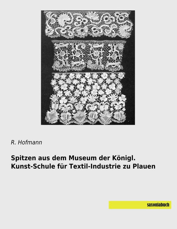 Produktbild: Spitzen aus dem Museum der K&ouml;nigl. Kunst-Schule f&uuml;r Textil-Industrie zu Plauen