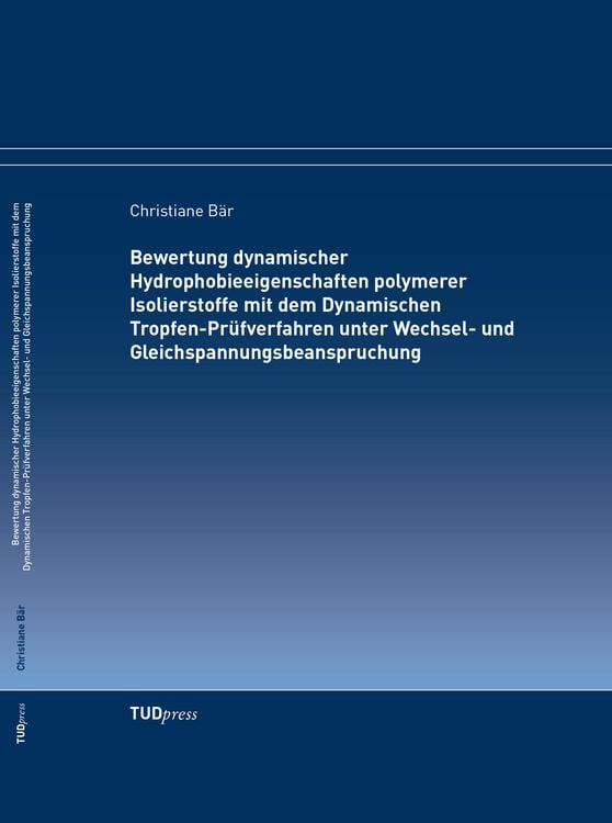 Produktbild: Bewertung dynamischer Hydrophobieeigenschaften polymerer Isolierstoffe mit dem D