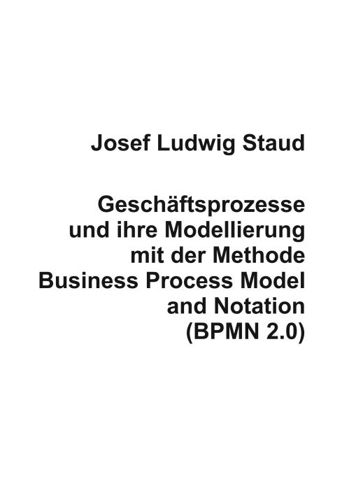 Produktbild: Gesch&auml;ftsprozesse und ihre Modellierung mit der Methode Business Process Model and Notation (BPMN 2.0)
