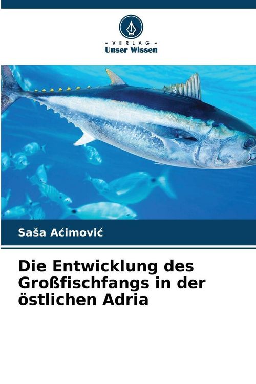 Produktbild: Die Entwicklung des Gro&szlig;fischfangs in der &ouml;stlichen Adria