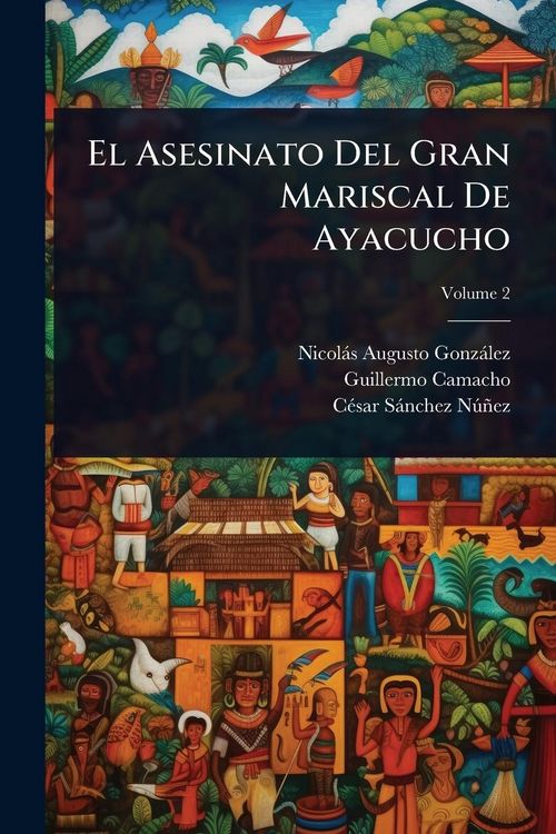 Produktbild: El Asesinato Del Gran Mariscal De Ayacucho