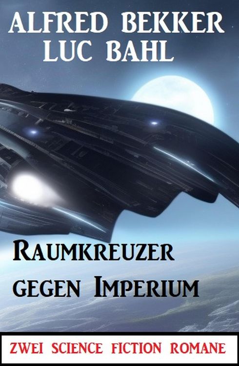 Produktbild: Raumkreuzer gegen Imperium: Zwei Science Fiction Romane