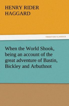 Produktbild: When the World Shook, being an account of the great adventure of Bastin, Bickley and Arbuthnot