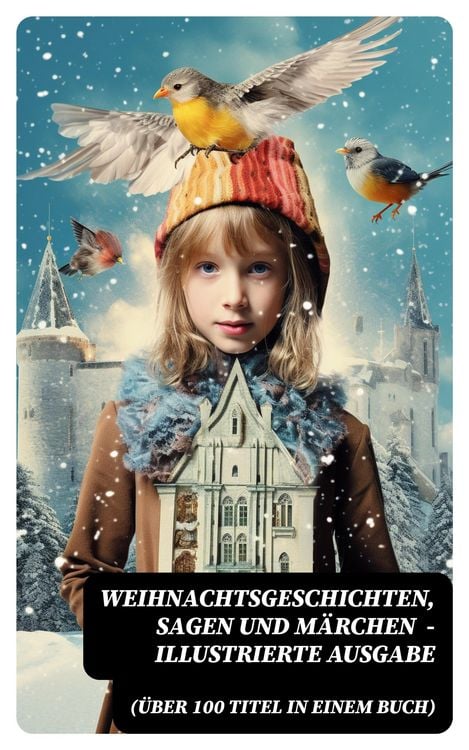 Produktbild: Weihnachtsgeschichten, Sagen und M&auml;rchen (&Uuml;ber 100 Titel in einem Buch) - Illustrierte Ausgabe