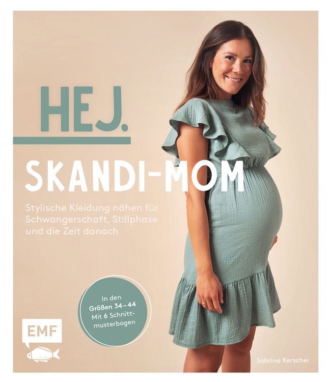 Produktbild: Hej. Skandi-Mom &ndash; Stylische Kleidung n&auml;hen f&uuml;r Schwangerschaft, Stillphase und die Zeit danach