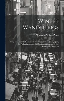 Produktbild: Winter Wanderings: Being an Account of Travels in Abyssinia, Samoa, Java, Japan, the Philippines, Australia, South America and Other Inte