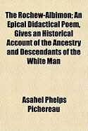 Produktbild: The Rochew-Albimon; An Epical Didactical Poem, Gives an Historical Account of the Ancestry and Descendants of the White Man