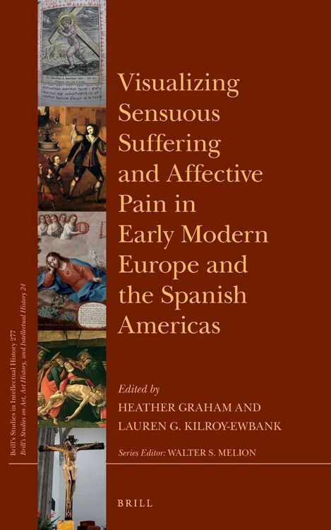 Produktbild: Visualizing Sensuous Suffering and Affective Pain in Early Modern Europe and the Spanish Americas