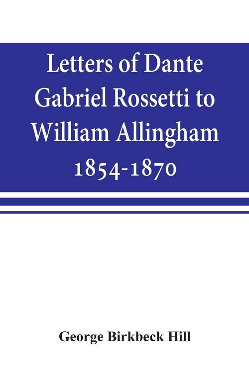 Produktbild: Letters of Dante Gabriel Rossetti to William Allingham, 1854-1870