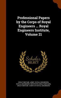 Produktbild: Professional Papers by the Corps of Royal Engineers ... Royal Engineers Institute, Volume 21
