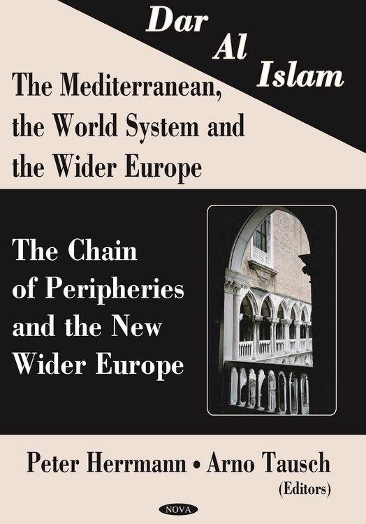 Produktbild: Dar al Islam. The Mediterranean, the World System and the Wider Europe: The Chain of Peripheries and the New Wider Europe
