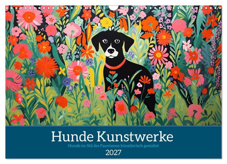 Produktbild: Hunde Kunstwerke - Hunde im Stil des Fauvismus k&uuml;nstlerisch gestaltet (Wandkalender 2027 DIN A3 quer), CALVENDO Monatskalender