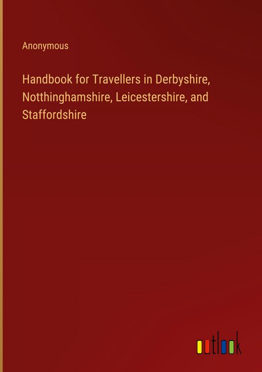 Produktbild: Handbook for Travellers in Derbyshire, Notthinghamshire, Leicestershire, and Staffordshire