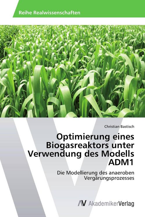 Produktbild: Optimierung eines Biogasreaktors unter Verwendung des Modells ADM1
