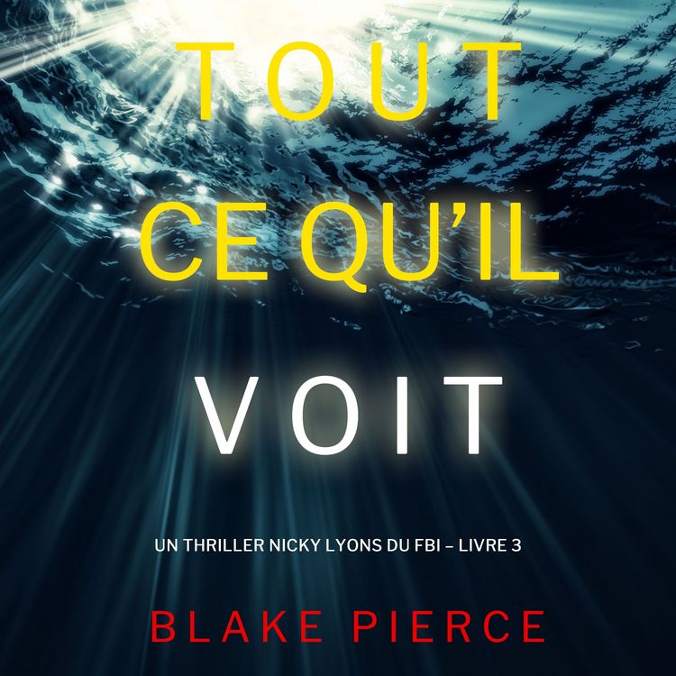 Produktbild: Tout ce qu'il voit (Un thriller Nicky Lyons du FBI &ndash; Livre 3)