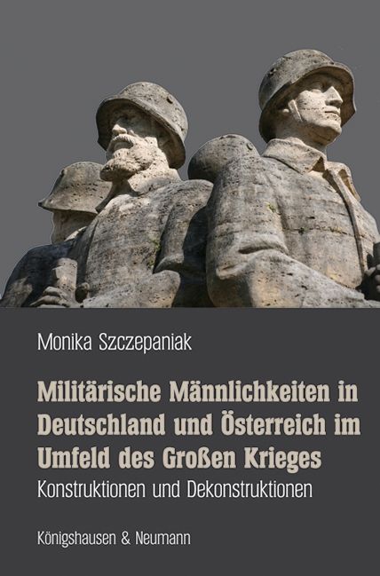 Produktbild: Milit&auml;rische M&auml;nnlichkeiten in Deutschland und &Ouml;sterreich im Umfeld des Gro&szlig;en Krieges