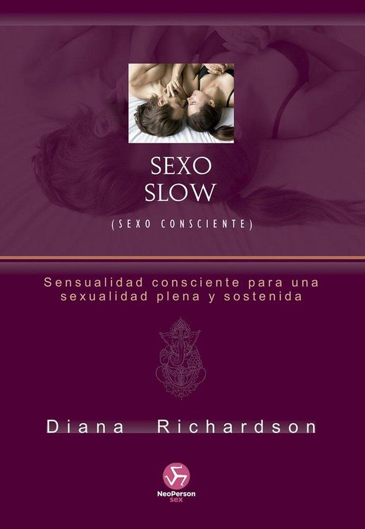 Produktbild: Sexo slow : sexo consciente : sensualidad consciente para una sexualidad plena y sostenida
