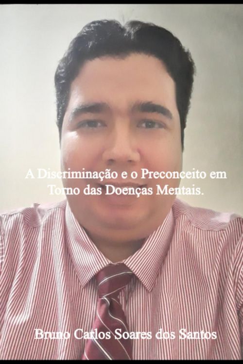Produktbild: A Discrimina&ccedil;&atilde;o E O Preconceito Em Torno Das Doen&ccedil;as Mentais.