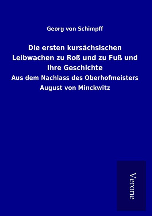 Produktbild: Die ersten kurs&auml;chsischen Leibwachen zu Ro&szlig; und zu Fu&szlig; und Ihre Geschichte