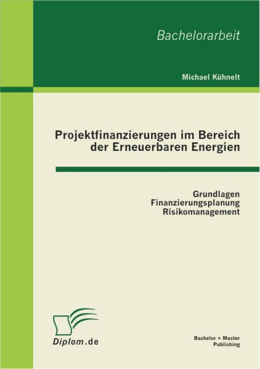 Produktbild: Projektfinanzierungen im Bereich der Erneuerbaren Energien: Grundlagen, Finanzierungsplanung, Risikomanagement