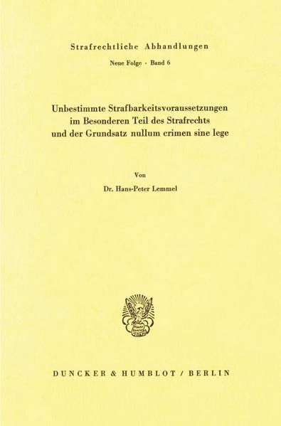 Produktbild: Unbestimmte Strafbarkeitsvoraussetzungen im Besonderen Teil des Strafrechts und der Grundsatz nullum crimen sine lege.