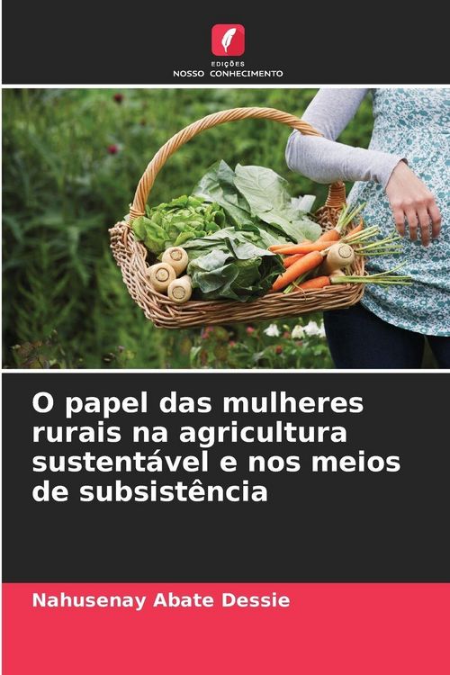 Produktbild: O papel das mulheres rurais na agricultura sustent&aacute;vel e nos meios de subsist&ecirc;ncia