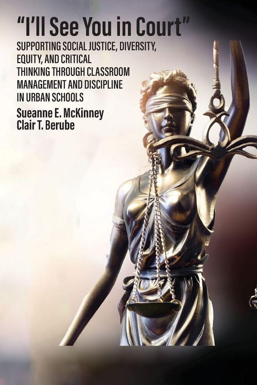Produktbild: "I'll See You in Court" Supporting Social Justice, Diversity, Equity, and Critical Thinking Through Classroom Management and Discipline in Urban Schoo