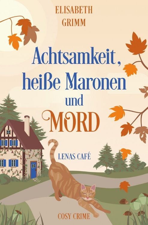 Produktbild: Lenas Caf&eacute;, eine Cosy Crime Serie, Band eins. Jeder Teil ist in sich... / Achtsamkeit, hei&szlig;e Maronen und Mord