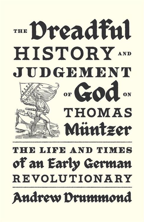 Produktbild: The Dreadful History and Judgement of God on Thomas Muntzer