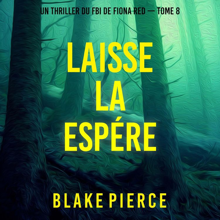 Produktbild: Laisse la esp&eacute;rer (Un thriller du FBI de Fiona Red &mdash; Tome 8)
