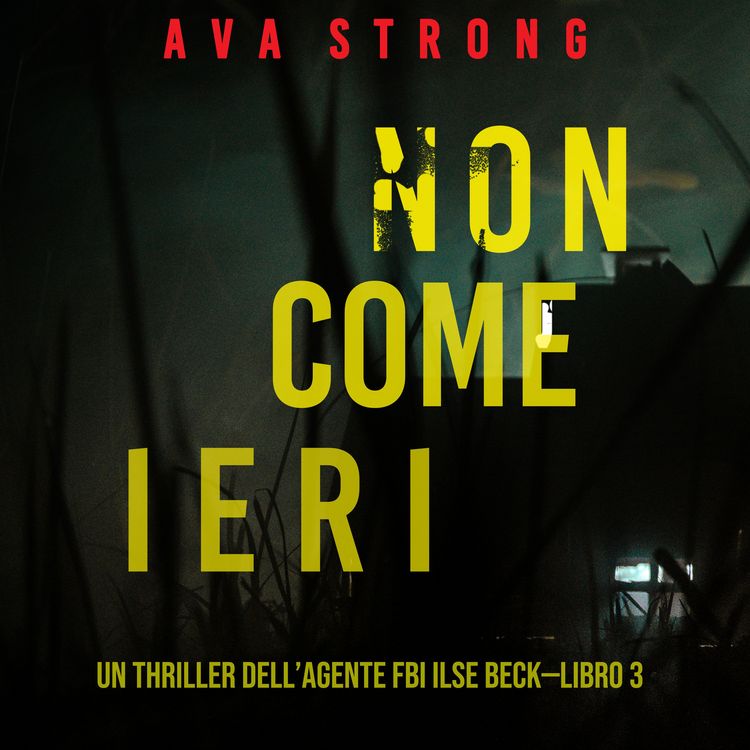 Produktbild: Non come ieri (Un thriller dell'Agente FBI Ilse Beck&mdash;Libro 3)