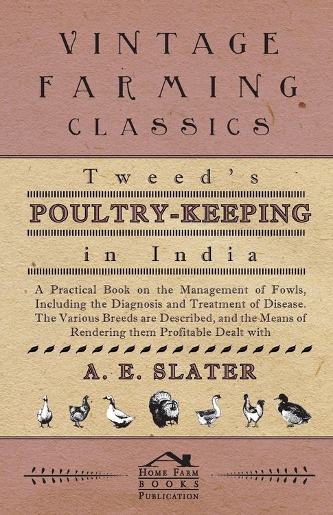 Produktbild: Tweed's Poultry-Keeping In India - A Practical Book On The Management Of Fowls, Including The Diagnosis And Treatment Of Disease, The Various Breeds A