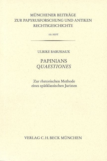 Produktbild: M&uuml;nchener Beitr&auml;ge zur Papyrusforschung und antiken Rechtsgeschichte / M&uuml;nchener Beitr&auml;ge zur Papyrusforschung Heft 103: Papinians Quaestiones