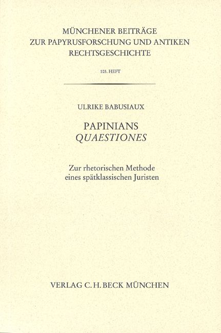 Produktbild: M&uuml;nchener Beitr&auml;ge zur Papyrusforschung und antiken Rechtsgeschichte / M&uuml;nchener Beitr&auml;ge zur Papyrusforschung Heft 103: Papinians Quaestiones