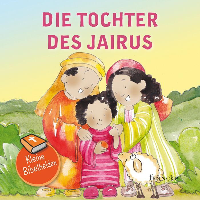 Produktbild: Kleine Bibelhelden - Die Tochter des Jairus