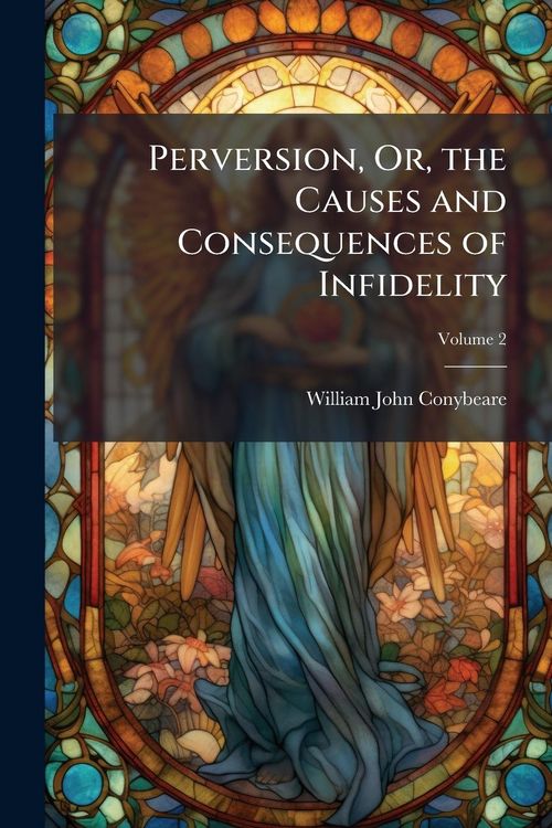 Produktbild: Perversion, Or, the Causes and Consequences of Infidelity