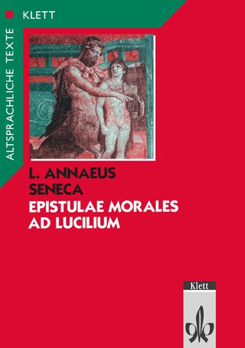Produktbild: Seneca: Epistulae morales ad Lucilium. Teilausgabe: Textauswahl mit Wort- und Sacherl&auml;uterungen