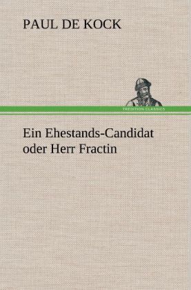 Produktbild: Ein Ehestands-Candidat oder Herr Fractin