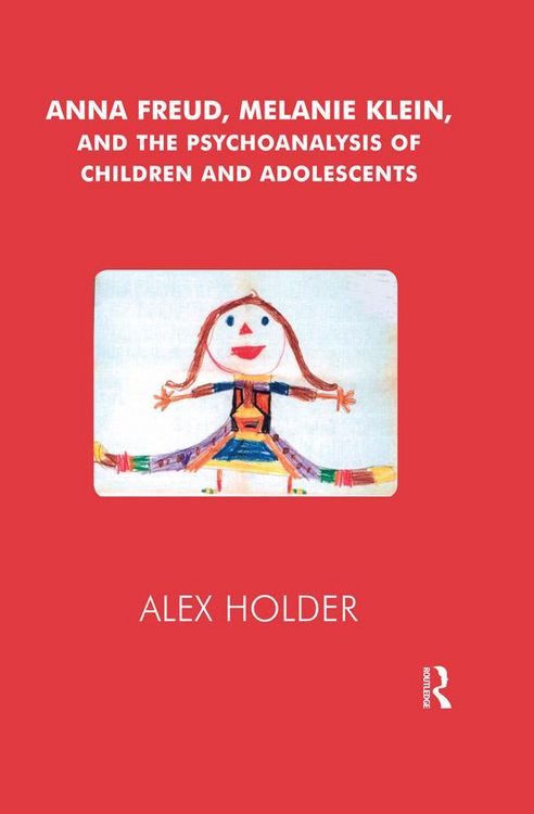 Produktbild: Anna Freud, Melanie Klein, and the Psychoanalysis of Children and Adolescents