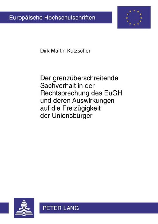 Produktbild: Der grenz&uuml;berschreitende Sachverhalt in der Rechtsprechung des EuGH und deren Auswirkungen auf die Freiz&uuml;gigkeit der Unionsb&uuml;rger