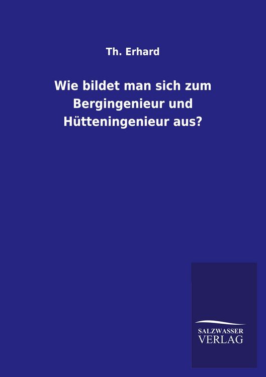 Produktbild: Wie bildet man sich zum Bergingenieur und H&uuml;tteningenieur aus?