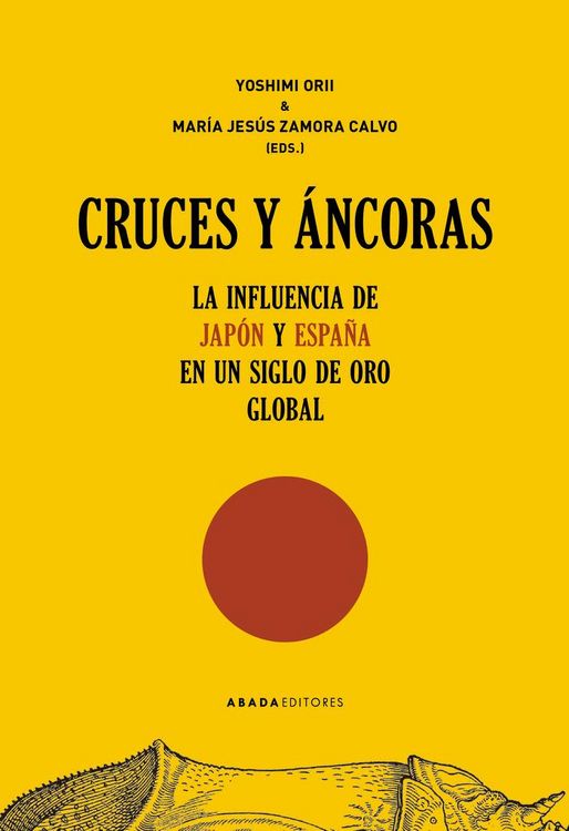 Produktbild: Cruces y &aacute;ncoras : la influencia de Jap&oacute;n y Espa&ntilde;a en un Siglo de Oro global