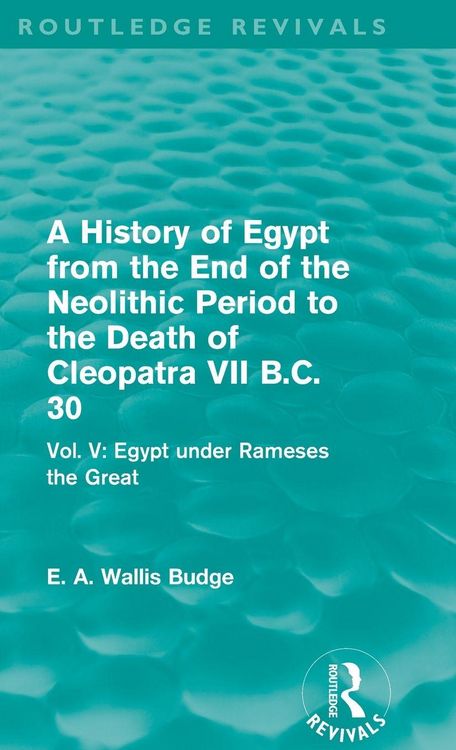 Produktbild: A History of Egypt from the End of the Neolithic Period to the Death of Cleopatra VII B.C. 30 (Routledge Revivals)