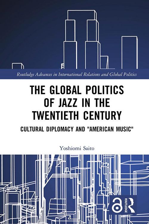 Produktbild: The Global Politics of Jazz in the Twentieth Century