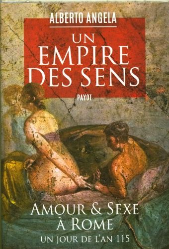 Produktbild: Un empire des sens : amour et sexe &agrave; Rome : un jour de l'an 115