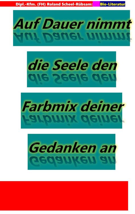 Produktbild: Auf Dauer nimmt die Seele den Farbmix deiner Gedanken an: Lyriken von Roland Scheel-R&uuml;bsam aus dem Zeitraum 2004 bis 2025