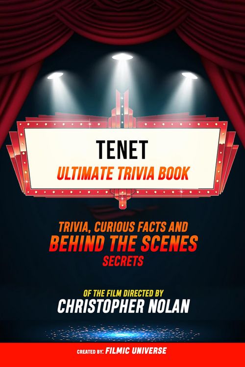 Produktbild: Tenet - Ultimate Trivia Book: Trivia, Curious Facts And Behind The Scenes Secrets Of The Film Directed By Christopher Nolan