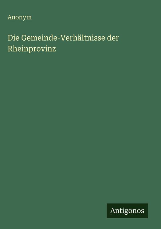 Produktbild: Die Gemeinde-Verh&auml;ltnisse der Rheinprovinz